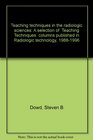 Teaching techniques in the radiologic sciences A selection of Teaching Techniques columns published in Radiologic technology 19881996