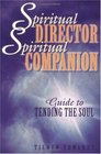 Spiritual Director Spiritual Companion Guide to Tending the Soul