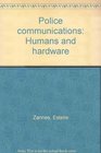 Police communications Humans and hardware