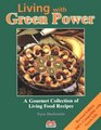Living With Green Power A Gourmet Collection of Living Food Recipes