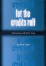 Let the Credits Roll Interviews with Film Crew