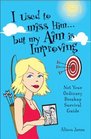 I Used to Miss HimBut My Aim Is Improving Not Your Ordinary Breakup Survival Guide