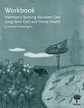 Workbook for Hartman's Nursing Assistant Care LongTerm Care and Home Health