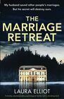The Marriage Retreat A totally unputdownable psychological thriller with a shocking twist