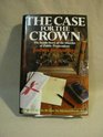 THE CASE FOR THE CROWN THE INSIDE STORY OF THE DIRECTOR OF PUBLIC PROSECUTIONS