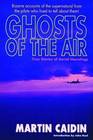 Ghosts of the Air True Stories of Aerial Hauntings