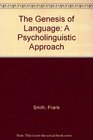 The Genesis of Language A Psycholinguistic Approach