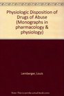 Physiologic Disposition of Drugs of Abuse