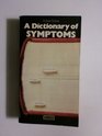 Dictionary of Symptoms