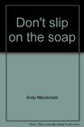Don't slip on the soap