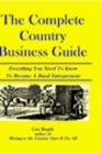 The Complete Country Business Guide Everything You Need to Know to Become a Rural Entrepreneur