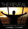 The Reveal  Dream Big Never Quit Vol1