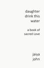 Daughter Drink This Water A Book of Sacred Love