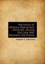 Narrative of Military Operations Directed During the Late War Between the States
