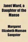 Janet Ward a Daughter of the Manse