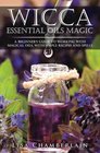 Wicca Essential Oils Magic A Beginner's Guide to Working with Magical Oils with Simple Recipes and Spells
