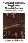 A Lineage of Ragpickers Songpluckers Elegiasts  Jewelers  Selected Poems of Jewish Family Life 19731995