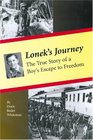 Lonek's Journey The True Story of a Boy's Escape to Freedom
