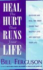 Heal the Hurt That Runs Your Life Discover and Heal the Inner Issues That Destroy Love and Sabotage Your Life