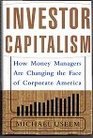 Investor Capitalism How Money Managers Are Changing the Face of Corporate America