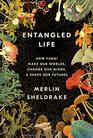 Entangled Life How Fungi Make Our Worlds Change Our Minds  Shape Our Futures