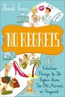 No Regrets 101 Fabulous Things to Do Before You're Too Old Married or Pregnant