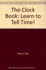 The Clock Book Learn to Tell Time
