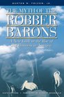 The Myth of the Robber Barons A New Look at the Rise of Big Business in America