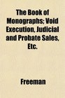 The Book of Monographs Void Execution Judicial and Probate Sales Etc