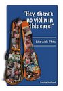 Hey There's No Violin in this Case Life with 7 Ms