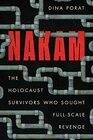 Nakam The Holocaust Survivors Who Sought FullScale Revenge