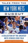 Tales from the New York Mets Dugout A Collection of the Greatest Mets Stories Ever Told
