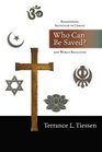 Who Can Be Saved Reassessing Salvation in Christ and World Religions
