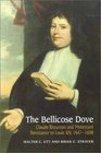 The Bellicose Dove Claude Brousson and Protestant Resistance to Louis XIV 16471698