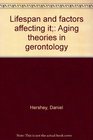 Lifespan and factors affecting it Aging theories in gerontology