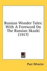 Russian Wonder Tales With A Foreword On The Russian Skazki