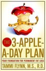 The 3-Apple-a-Day Plan : Your Foundation for Permanent Fat Loss
