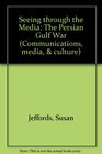 Seeing Through the Media The Persian Gulf War