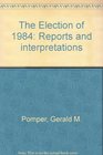 The Election of 1984 Reports and interpretations
