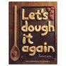 Let's Dough It Again