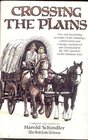 Crossing the Plains New and Fascinating Accounts of the Hardships Controversies and Courage Experienced and Chronicled by the 1847 Pioneers on the Mormon Trail