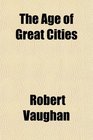 The Age of Great Cities