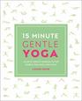 15Minute Gentle Yoga Four 15Minute Workouts for Strength Stretch and Control