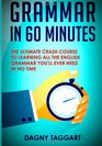 Grammar In 60 Minutes  The Ultimate Crash Course to Learning the Basics of English Grammar In No Time