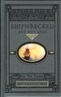 Shipwrecked but Not Lost (Rare Collector's Series)