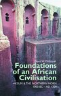 Foundations of an African Civilisation Aksum and the northern Horn 1000 BC  AD 1300