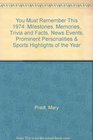 You Must Remember This 1974 Milestones Memories Trivia and Facts News Events Prominent Personalities  Sports Highlights of the Year