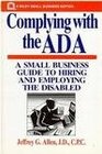 Complying With the Ada A Small Business Guide to Hiring and Employing the Disabled
