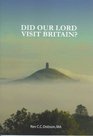 Did Our Lord Visit Britain: As They Say in Cornwall and Somerset?