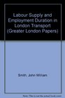 Labour supply and employment duration in London Transport